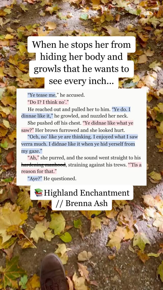 The growl! 
He wants to see every single inch. My man is possessive.
#bookstagram #romancebooks #bookrecommendations #possessivemmc #growl #scottishromance #bookish #fyp #romancereads